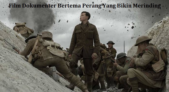 Film Dokumenter Bertema Perang Yang Bikin Merinding