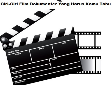 Ciri-Ciri Film Dokumenter Yang Harus Kamu Tahu