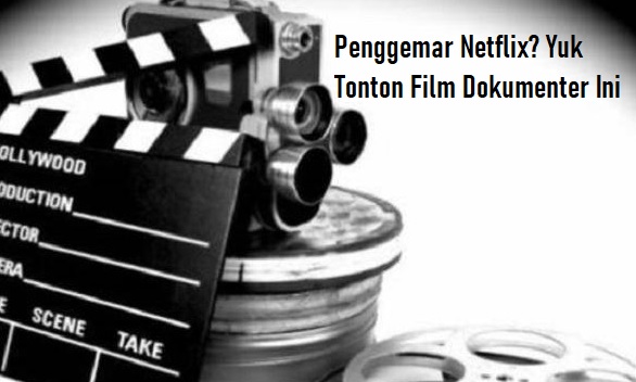 Penggemar Netflix? Yuk Tonton Film Dokumenter Ini
