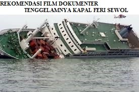INI DIA PILIHAN FILM DOKUMENTER MENARIK TENTANG TENGGELAMNYA KAPAL FERI SEWOL
